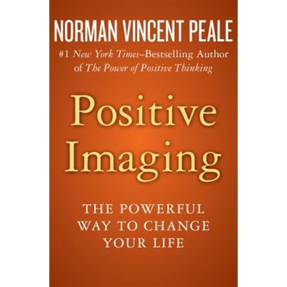 Pre-Owned Positive Imaging: The Powerful Way to Change Your Life (Paperback) 1504051920 9781504051927