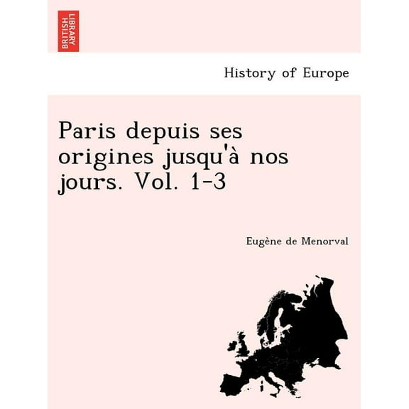 Paris depuis ses origines jusqu'à nos jours. Vol. 1-3 (Paperback)