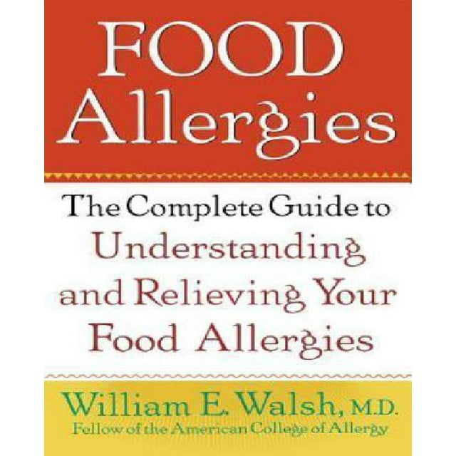 Food Allergies -The Complete Guide to Understanding and Relieving Your Food Allergies