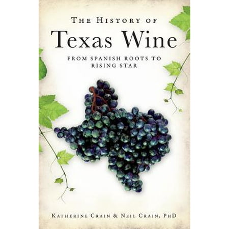The History of Texas Wine: From Spanish Roots to Rising Star