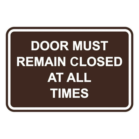 Classic Framed Door Must Remain Closed At All Times Sign (Dark Brown) - Small