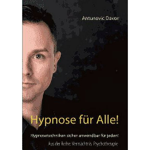 Hypnose fÃ¼r alle!: Hypnosetechniken sicher anwendbar fÃ¼r jeden!, (Paperback)