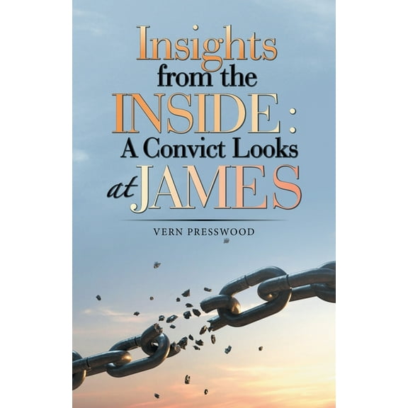 Insights from the Inside: a Convict Looks at James, (Paperback)