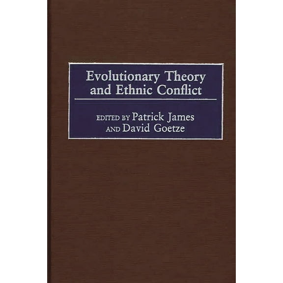 Praeger Studies on Ethnic and National I Evolutionary Theory and Ethnic Conflict, (Hardcover)