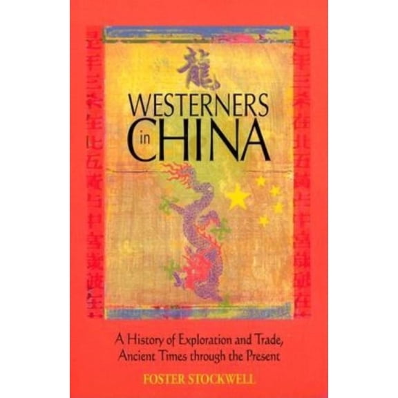 Westerners in China: A History of Exploration and Trade, Ancient Times through the Present, (Paperback)