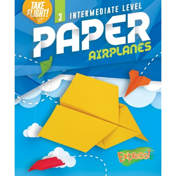 Take Flight! Intermediate Level Paper Airplanes, (Hardcover)