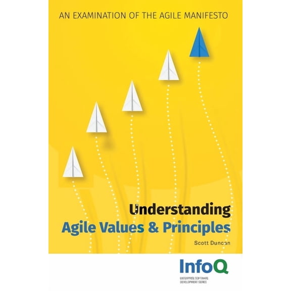 Understanding Agile Values & Principles: An Examination of the Agile Manifesto, (Paperback)