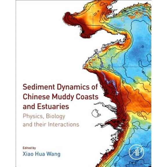 Pre-Owned Sediment Dynamics of Chinese Muddy Coasts and Estuaries: Physics, Biology and Their Interactions, (Paperback)