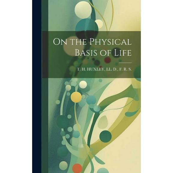 On the Physical Basis of Life (Hardcover)