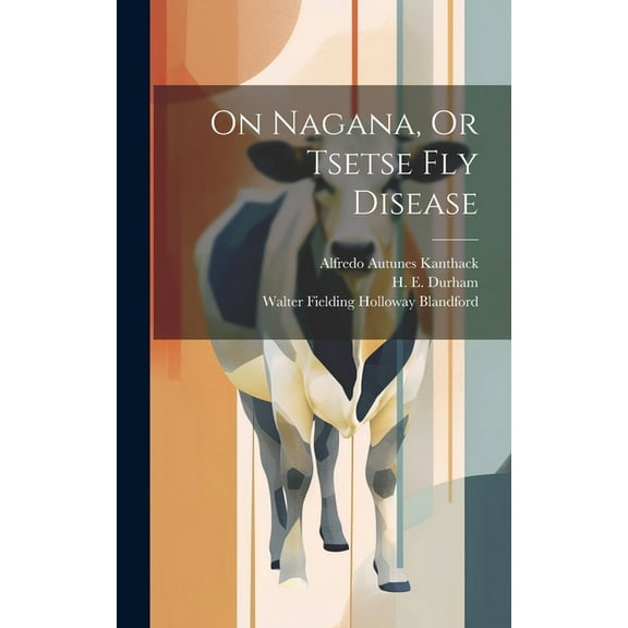 On Nagana, Or Tsetse Fly Disease (Hardcover)