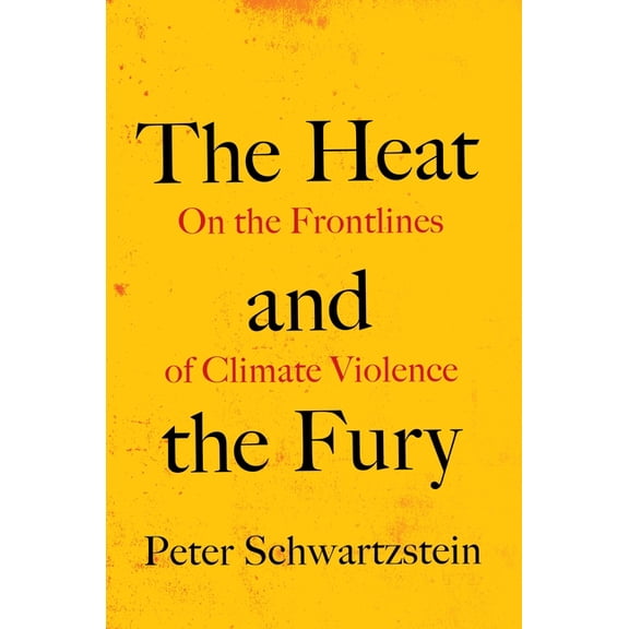 The Heat and the Fury: On the Frontlines of Climate Violence, (Paperback)