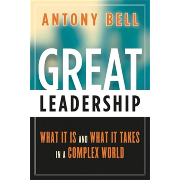 Pre-Owned Great Leadership: What It Is and What It Takes in a Complex World (Paperback) 0891063978 9780891063971