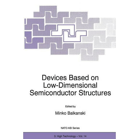NATO Science Partnership Subseries: 3 Devices Based on Low-Dimensional Semiconductor Structures, Book 14, (Paperback)