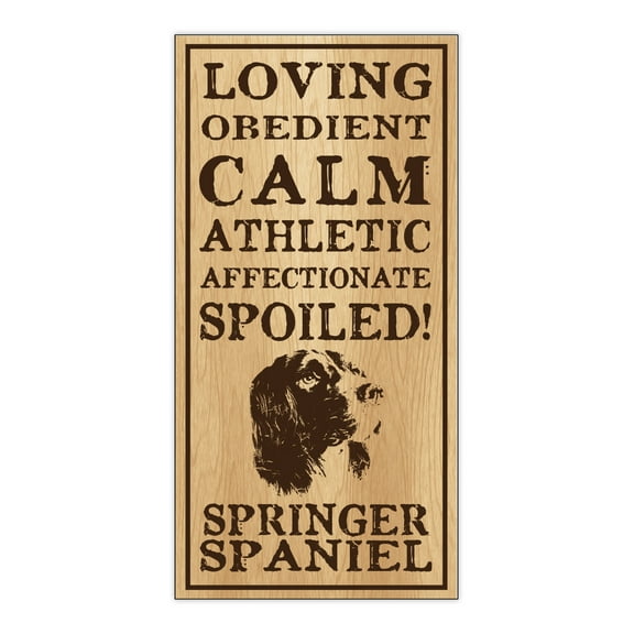 Wood Dog Breed Personality Sign - Spoiled Springer Spaniel - Home, Office, Decor, Decoration, Gifts