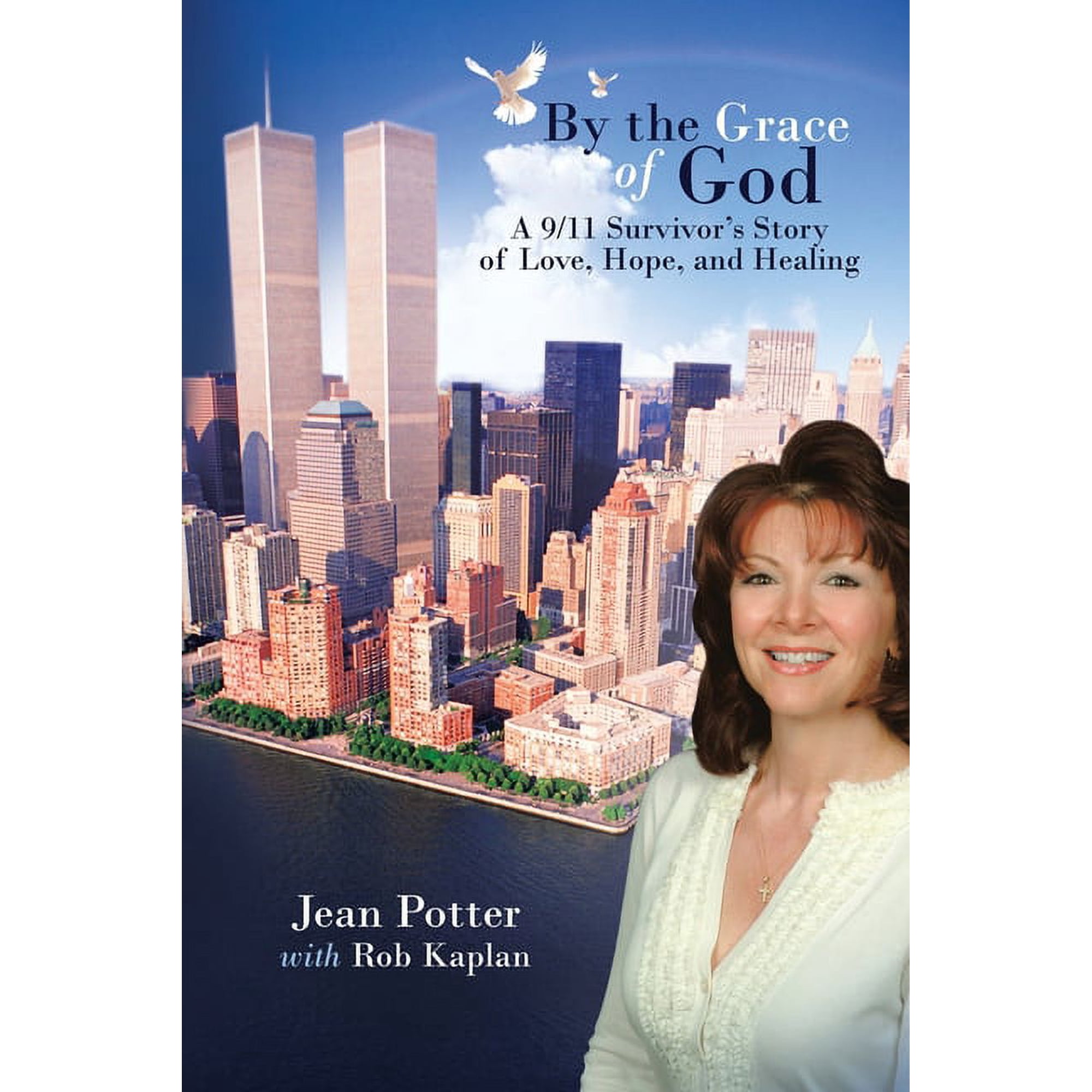 By the Grace of God: A 9/11 Survivor s Story of Love Hope and Healing (Paperback)
