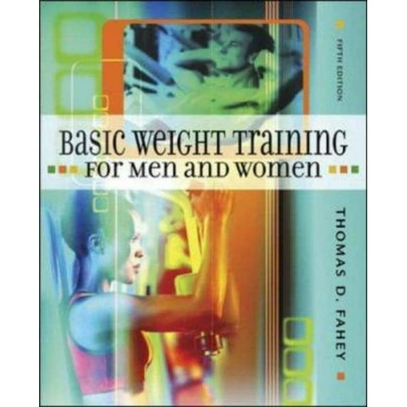 Pre-Owned Basic Weight Training for Men and Women (Paperback) 0072556889 9780072556889