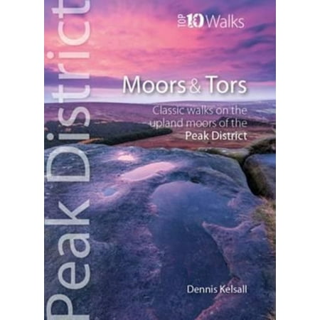 Moors & Tors: Classic Walks on the Upland Moors of the Peak District (Peak District Top 10 Walks Series)