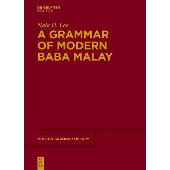 Mouton Grammar Library [Mgl] A Grammar of Modern Baba Malay, Book 90, (Hardcover)