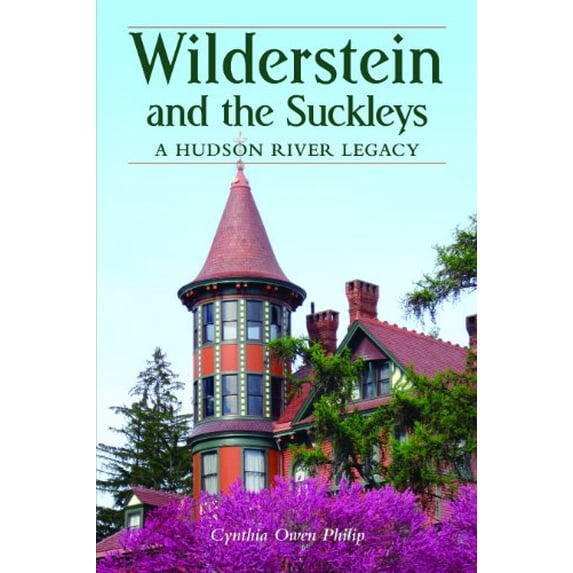 Pre-Owned Wilderstein and the Suckleys: A Hudson River Legacy (Paperback) 1883789710 9781883789718