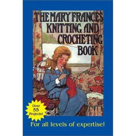 Pre-Owned Mary Frances Knitting and Crocheting Book: Or Adventures Among the Knitting People (Paperback) 0875886604 9780875886602