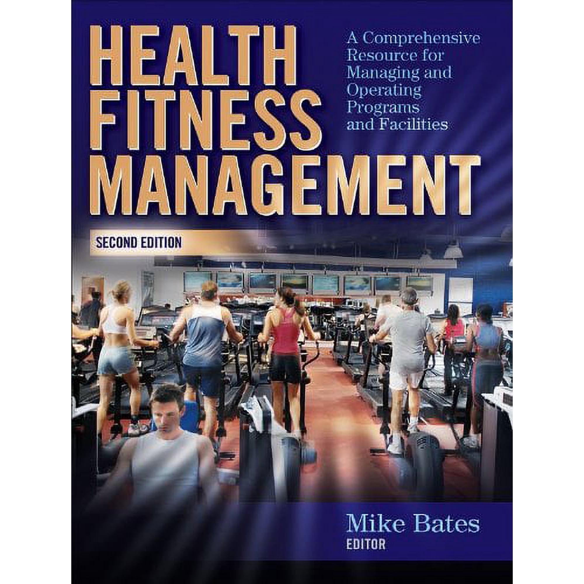 Health Fitness Management - 2nd Edition: A Comprehensive Resource for Managing and Operating Programs and Facilities