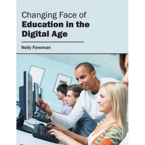Changing Face of Education in the Digital Age, (Hardcover)