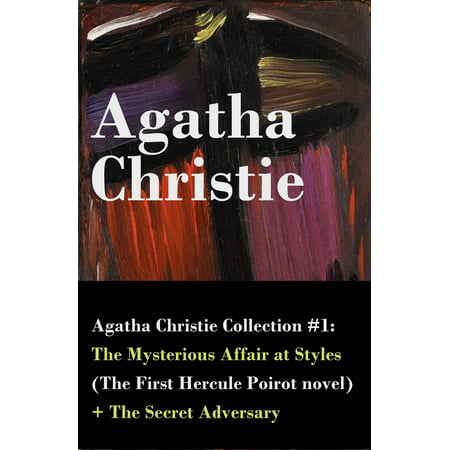 Agatha Christie Collection #1: The Mysterious Affair at Styles (The First Hercule Poirot novel) + The Secret Adversary -