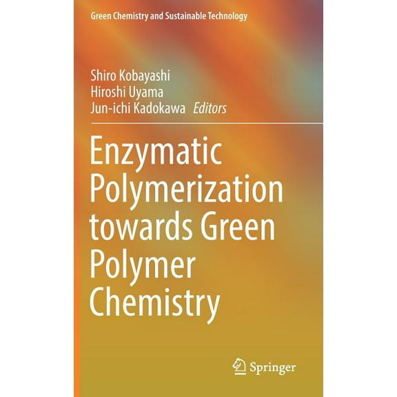 Green Chemistry and Sustainable Technolo Enzymatic Polymerization Towards Green Polymer Chemistry, (Hardcover)