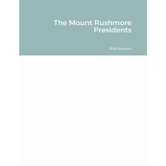 The Mount Rushmore Presidents, (Paperback)