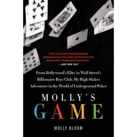 Molly's Game : The True Story of the 26-Year-Old Woman Behind the Most Exclusive, High-Stakes Underground Poker Game in the (Most Best Games In The World)