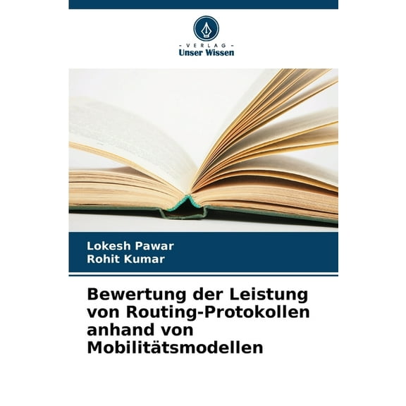 Bewertung der Leistung von Routing-Protokollen anhand von MobilitÃ¤tsmodellen, (Paperback)