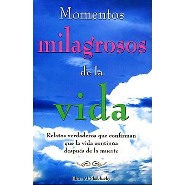 MOMENTOS MILAGROSOS DE LA VIDA GRUPO EDITORIAL TOMO ELISSA AL-CHOKHACHY
