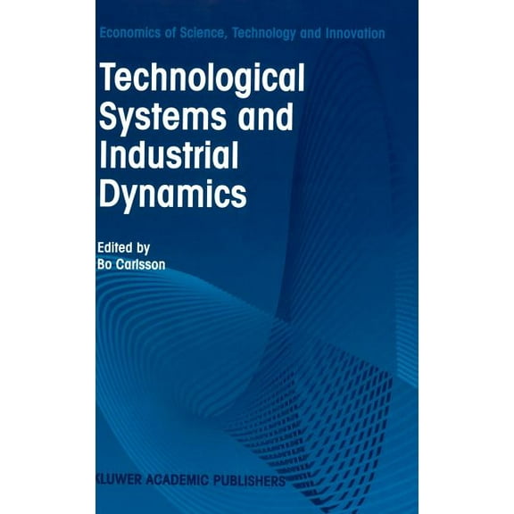 Economics of Science, Technology and Inn Technological Systems and Industrial Dynamics, Book 10, (Hardcover)