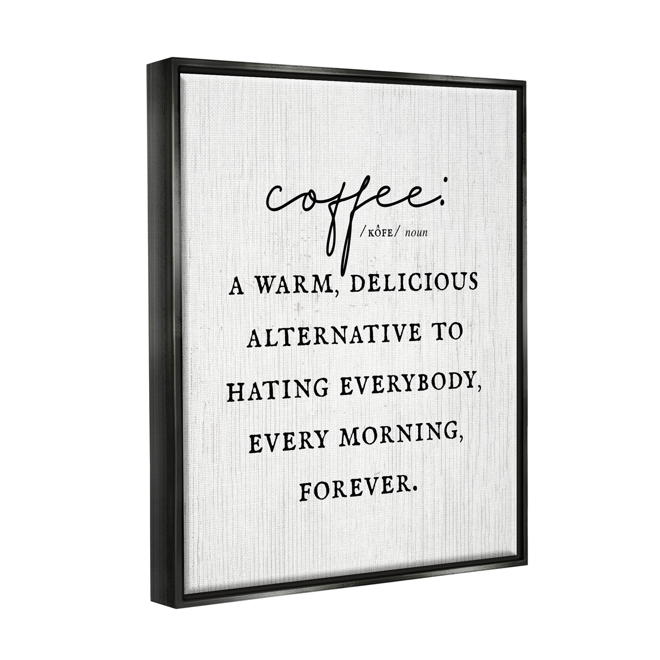 Stupell Industries Funny Coffee Morning Phrase Graphic Art Jet Black Floating Framed Canvas Print Wall Art, Design by Lil' Rue