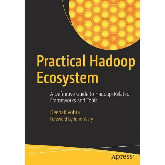 Practical Hadoop Ecosystem: A Definitive Guide to Hadoop-Related Frameworks and Tools, (Paperback)