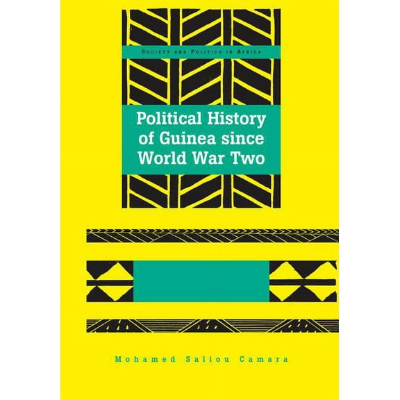 Society and Politics in Africa: Political History of Guinea since World War Two (Hardcover)