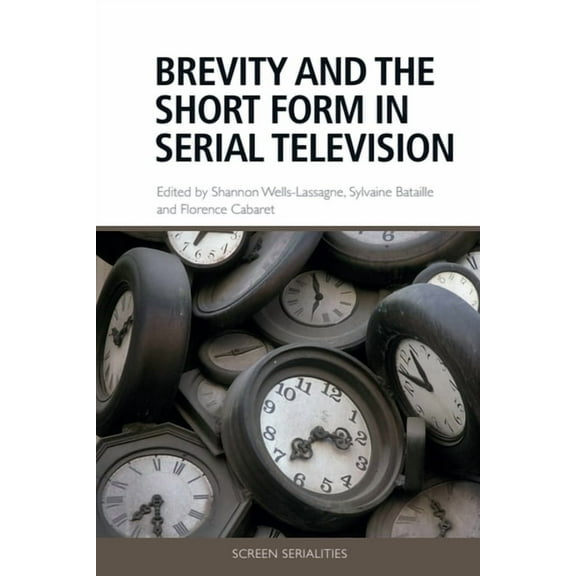 Screen Serialities Brevity and the Short Form in Serial Television, (Paperback)