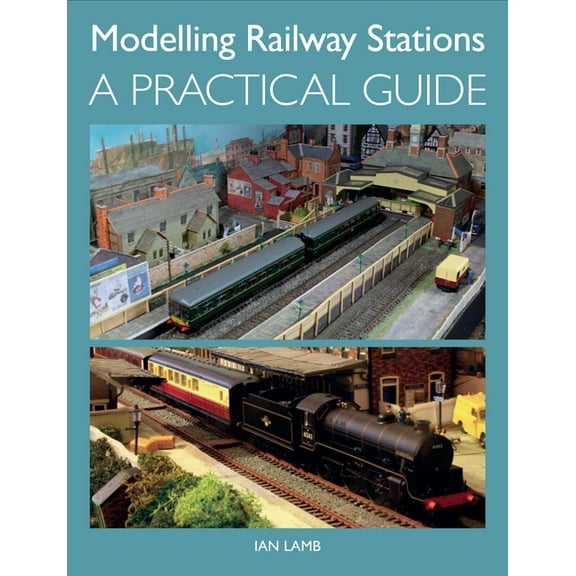 Modelling Railway Stations : A Practical Guide (Paperback)
