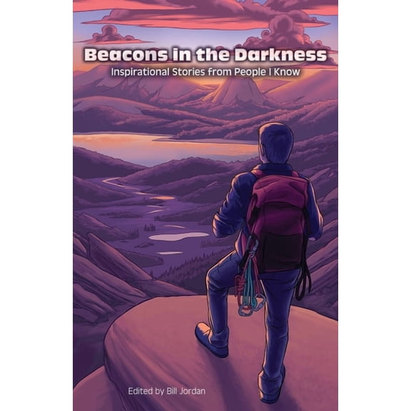 Beacons in the Darkness: Inspirational Stories from People I Know, (Paperback)