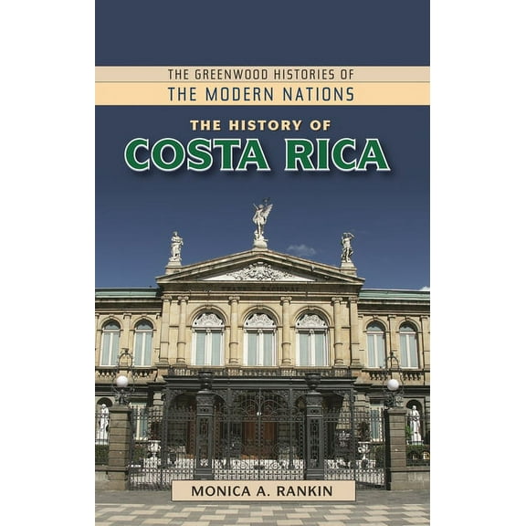 Greenwood Histories of the Modern Nation The History of Costa Rica, (Hardcover)