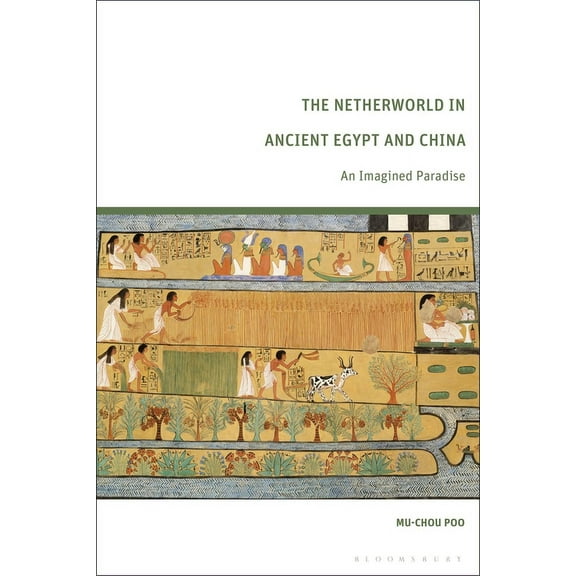 The Netherworld in Ancient Egypt and China: An Imagined Paradise, (Paperback)