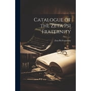 Catalogue of the Zeta Psi Fraternity (Paperback)