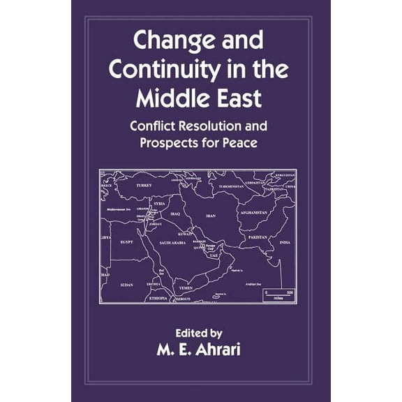 Change and Continuity in the Middle East: Conflict Resolution and Prospects for Peace, (Paperback)