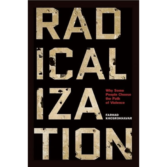 Radicalization: Why Some People Choose the Path of Violence, (Hardcover)