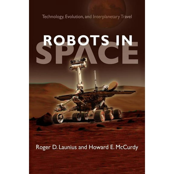 New NASA History Robots in Space: Technology, Evolution, and Interplanetary Travel, (Paperback)