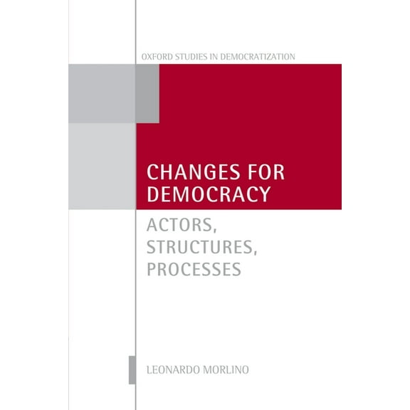 Oxford Studies in Democratization Changes for Democracy: Actors, Structures, Processes, (Paperback)