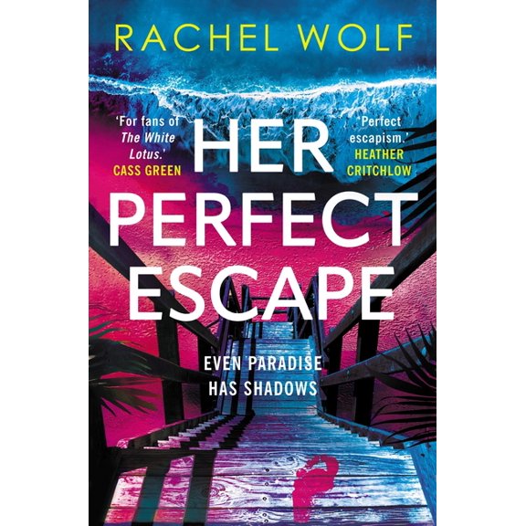 Her Perfect Escape: The Addictive and Twisty Thriller for Summer 2026 from the Author of Sun Trap and Five Nights, (Paperback)