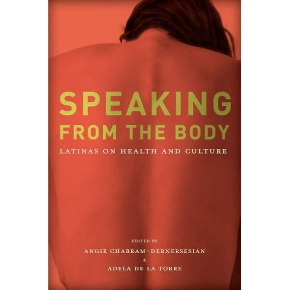 Speaking from the Body : Latinas on Health and Culture (Paperback)