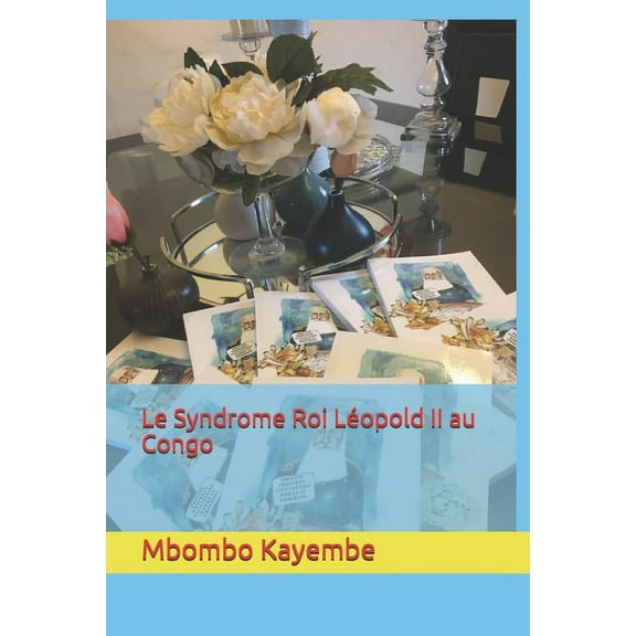 Le Syndrome Roi Léopold II au Congo (Paperback)