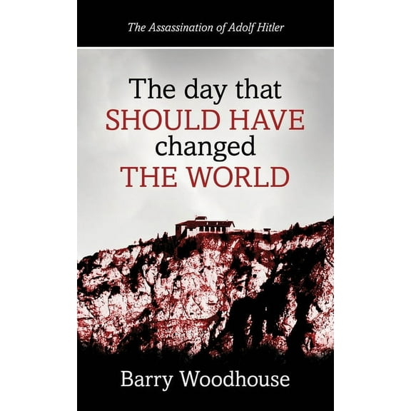 The day that should have changed the world (Paperback) by Barry Woodhouse